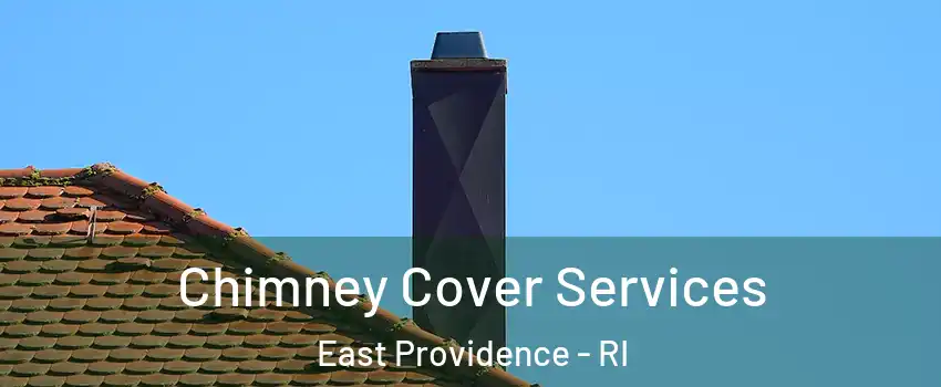  Chimney Cover Services East Providence - RI