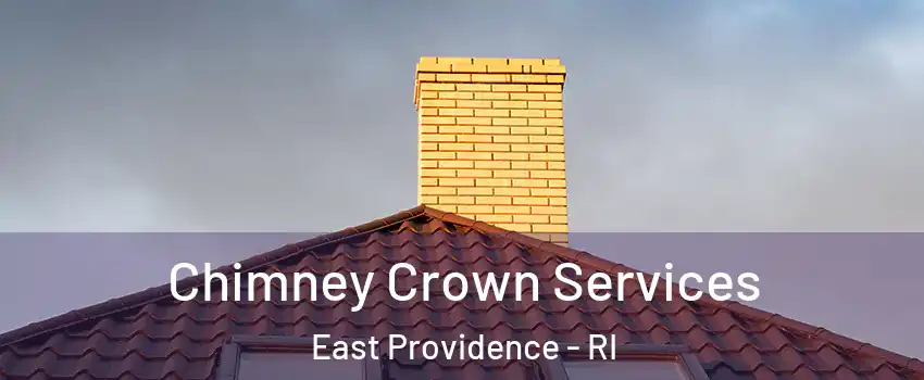 Chimney Crown Services East Providence - RI