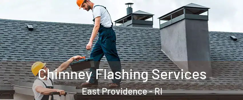 Chimney Flashing Services East Providence - RI