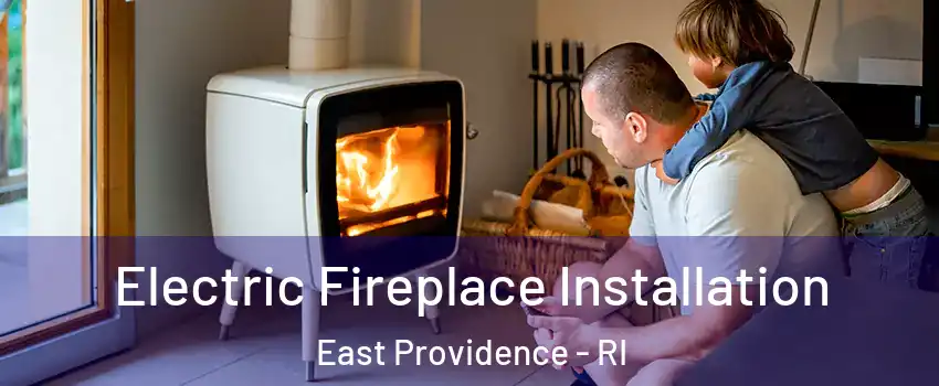  Electric Fireplace Installation East Providence - RI