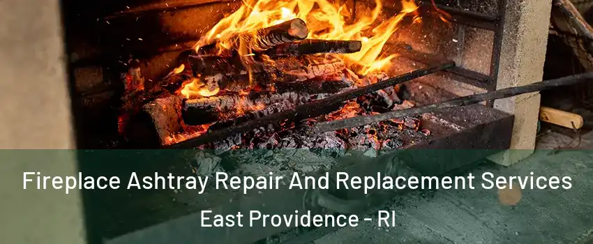  Fireplace Ashtray Repair And Replacement Services East Providence - RI