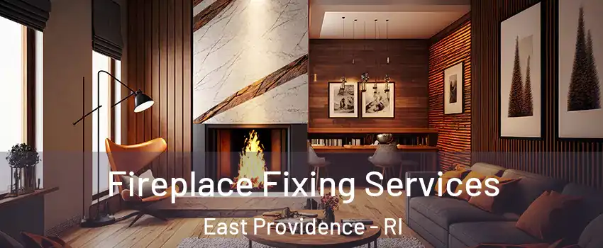  Fireplace Fixing Services East Providence - RI