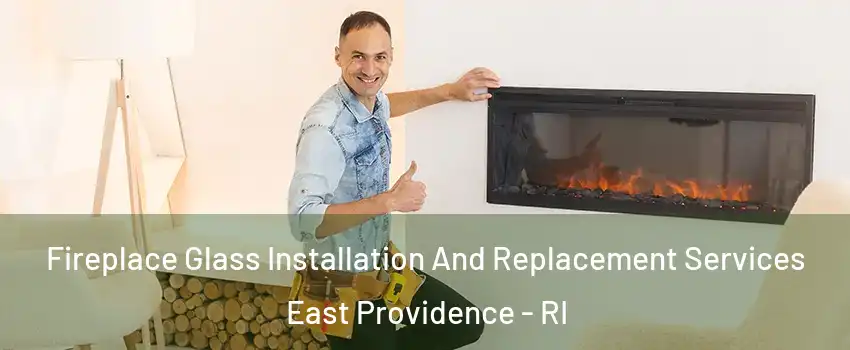 Fireplace Glass Installation And Replacement Services East Providence - RI