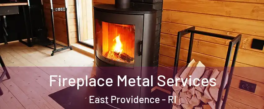 Fireplace Metal Services East Providence - RI