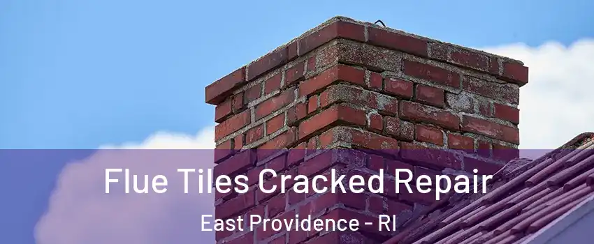  Flue Tiles Cracked Repair East Providence - RI