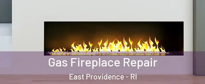  Gas Fireplace Repair East Providence - RI