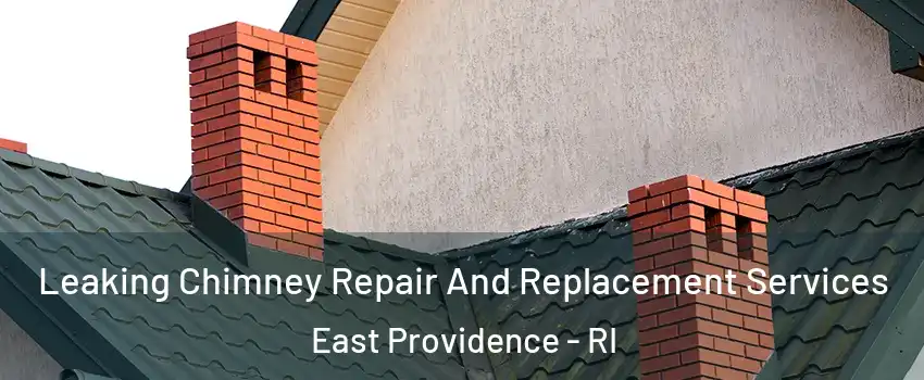  Leaking Chimney Repair And Replacement Services East Providence - RI