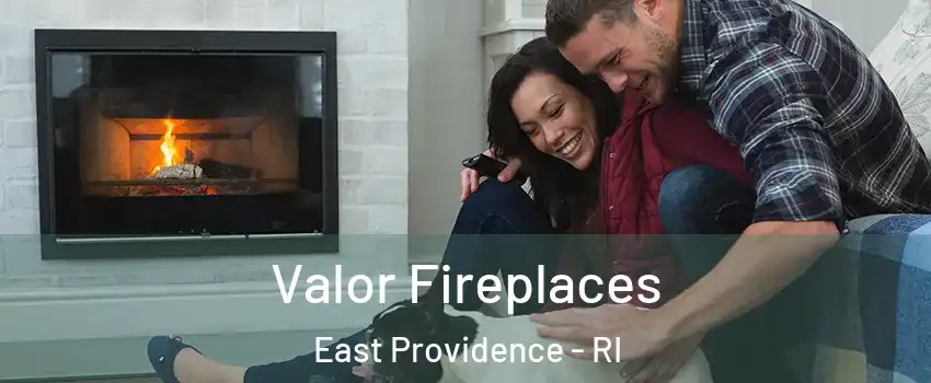  Valor Fireplaces East Providence - RI